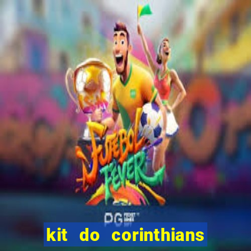 kit do corinthians dls 22